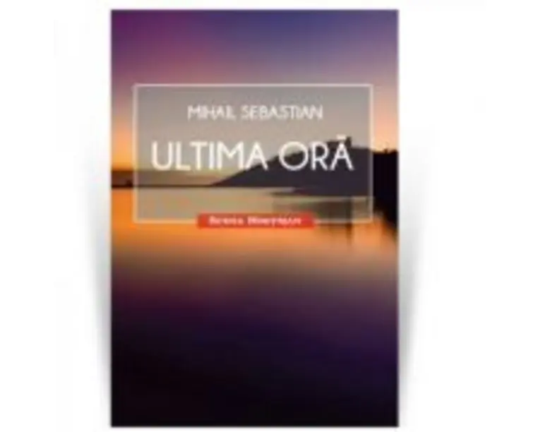 Ultima ora. Colectia Scena Hoffman - Mihail Sebastian