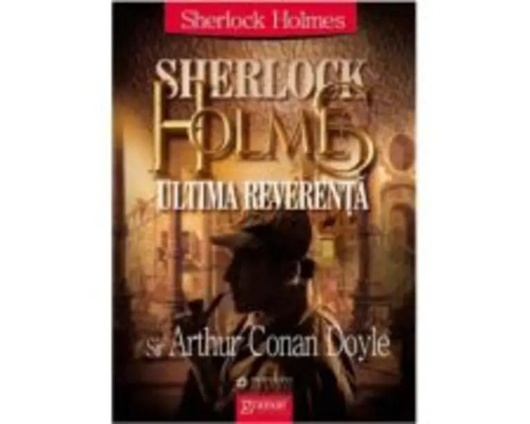 Sherlock Holmes - Ultima reverenta - Arthur Conan Doyle