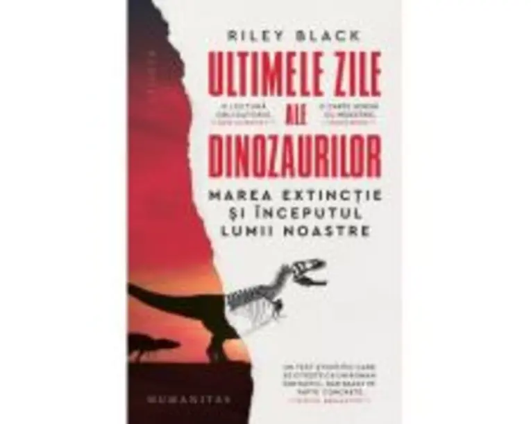 Ultimele zile ale dinozaurilor. Marea extinctie si inceputul lumii noastre - Riley Black