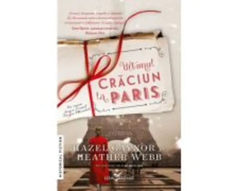Ultimul Craciun la Paris - Hazel Gaynor, Heather Webb