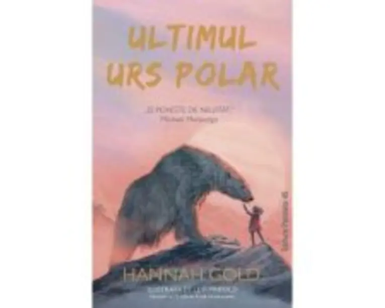 Ultimul urs polar - Hannah Gold, Levi Pinfold
