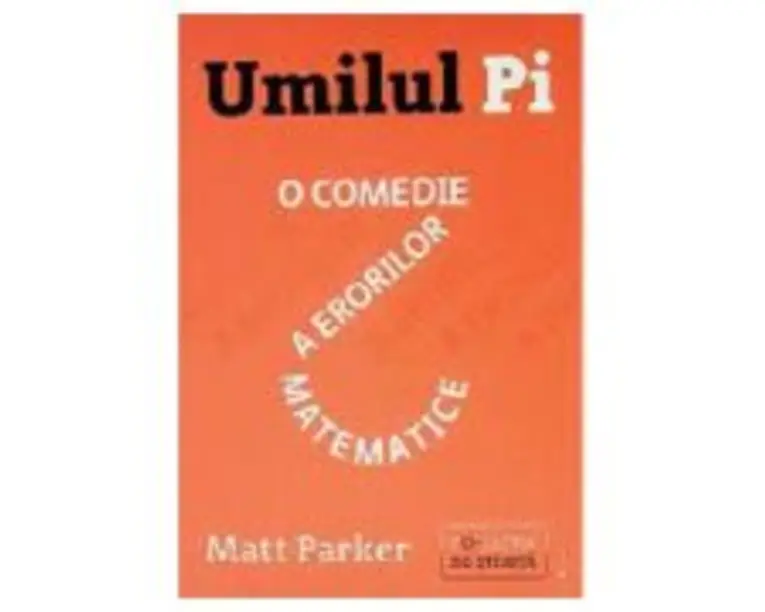 Umilul Pi, o comedie a erorilor matematice - Matt Parker