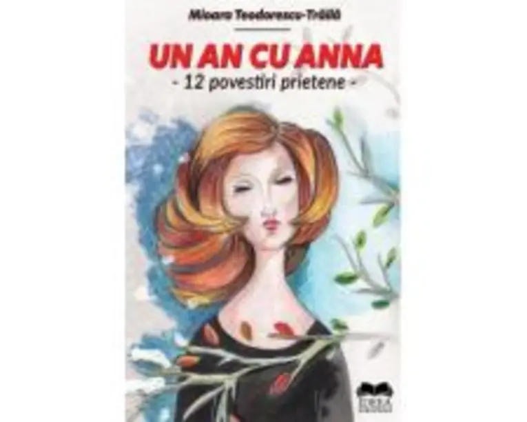 Un an cu Anna. 12 povestiri prietene  Mioara Teodorescu-Traila