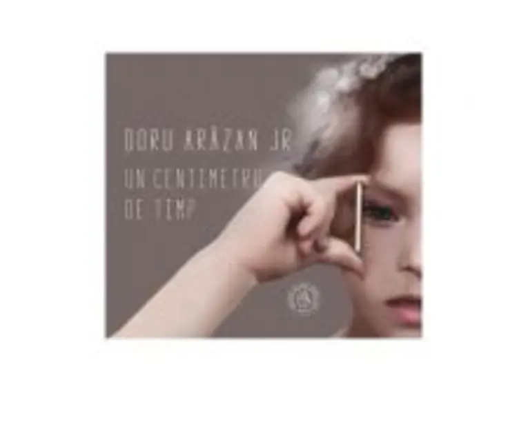 Un centimetru de timp - Doru Arazan jr.