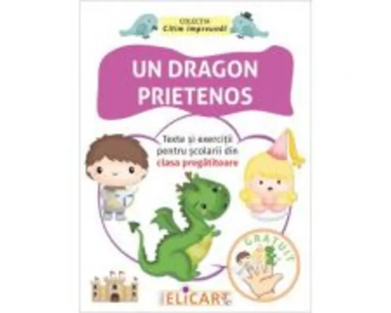 Un dragon prietenos. Texte si exercitii pentru scolarii din clasa pregatitoare