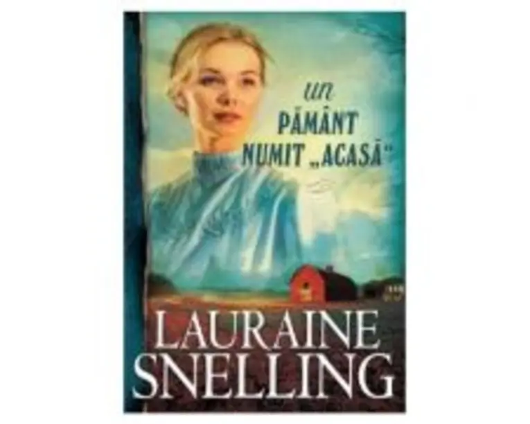 Un pamant numit „acasa”. Seria Red River of the North, volumul 3 - Lauraine Snelling