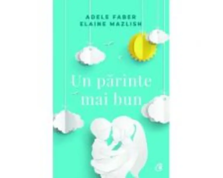 Un parinte mai bun - Adele Faber