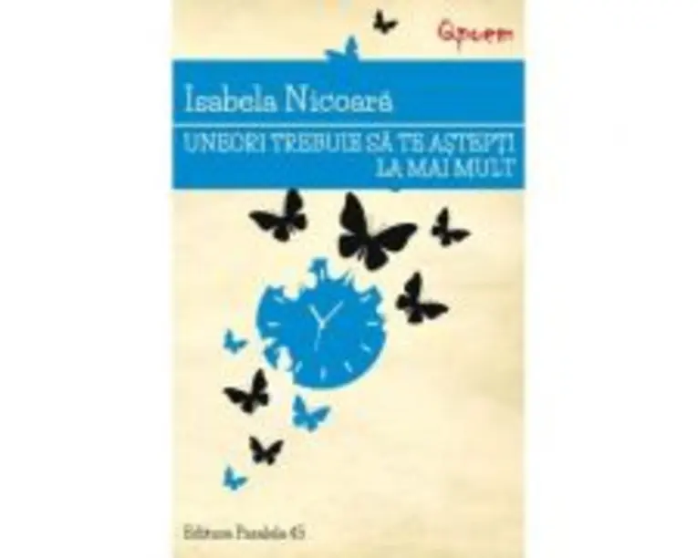 Uneori trebuie sa te astepti la mai mult - Isabela Nicoara