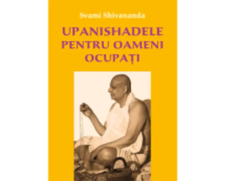 Upanishadele pentru oameni ocupati - Svami Shivananda