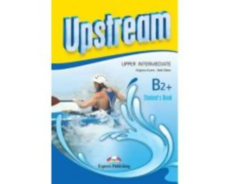 Upstream, Upper-Intermediate B2+, Upstream, Manual curs de limba engleza - Virginia Evans