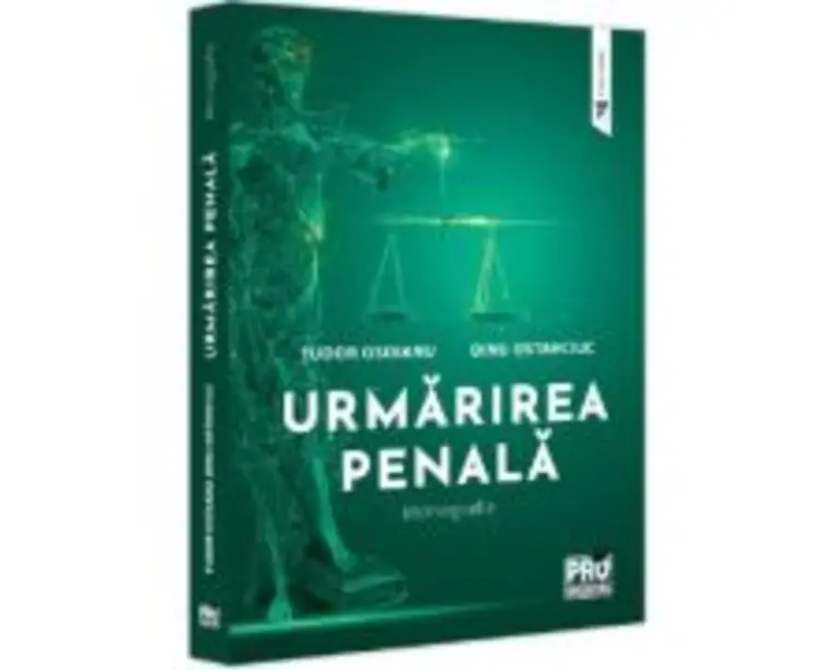 Urmarirea penala. Monografie - Dinu Ostavciuc, Tudor Osoianu