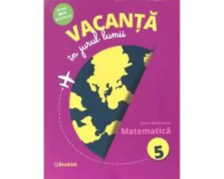 Vacanta in jurul lumii. Matematica, clasa a 5-a - Felicia Sandulescu