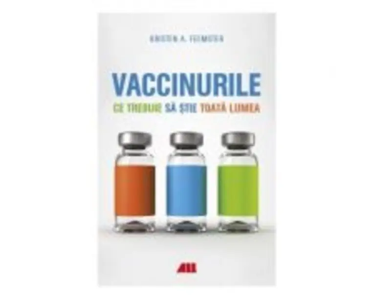 Vaccinurile. Ce trebuie sa stie toata lumea - Kristen A. Feemster