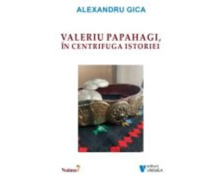 Valeriu Papahagi, in centrifuga istoriei - Alexandru Gica