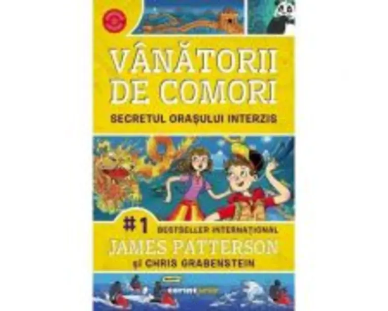 Vanatorii de comori Volumul 3 Secretul orasului interzis - James Patterson, Chris Grabenstein