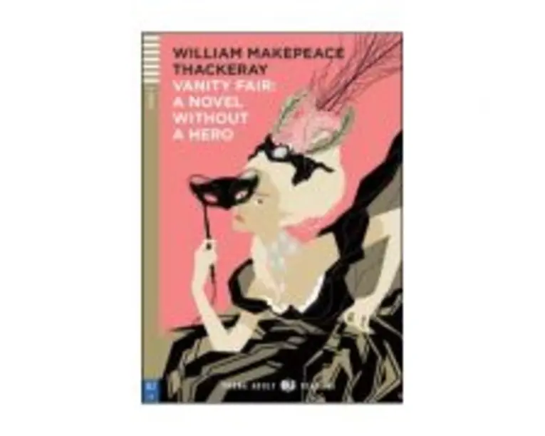Vanity Fair: A Novel without a Hero - William Makepeace Thackeray