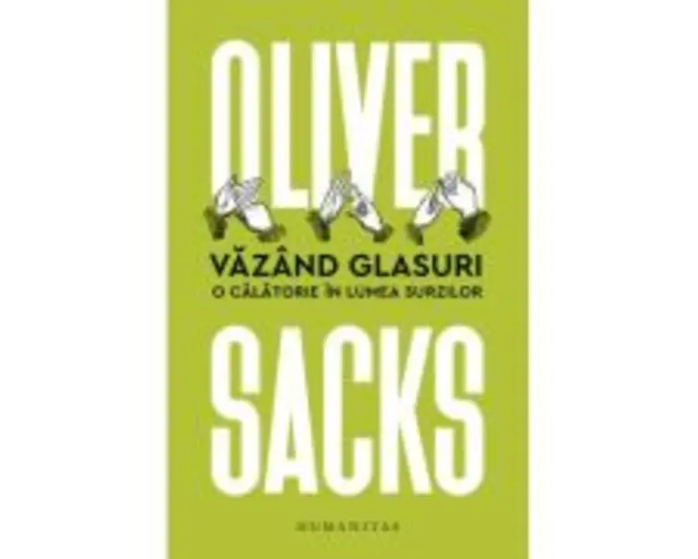 Vazand glasuri. O calatorie in lumea surzilor - Oliver Sacks