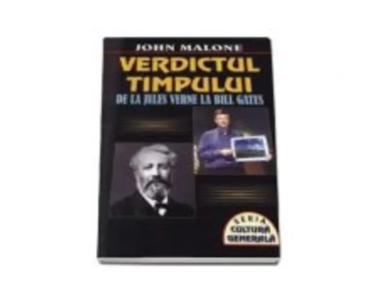 Verdictul timpului. De la Jules Verne la Bill Gates - John Malone