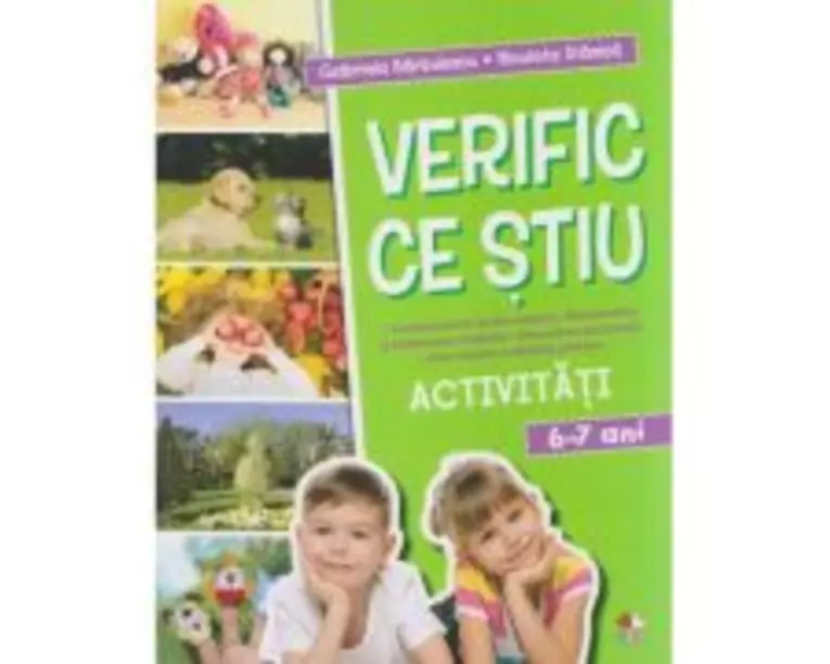 Verific ce stiu. Activitati scolare. 6-7 ani - Gabriela Barbulescu, Nicoleta Stanica