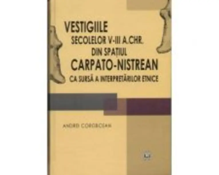 Vestigiile secolelor 5-3 a. Chr. din spatul carpato-nistrean ca sursa a interpretarilor etnice - Andrei Corobcean