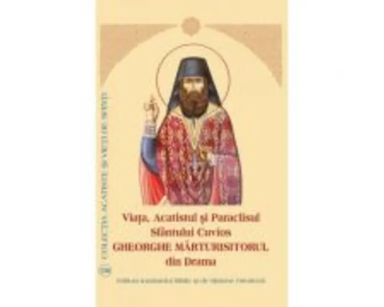 Viata, Acatistul si Paraclisul Sfantului Cuvios Gheorghe Marturisitorul din Drama