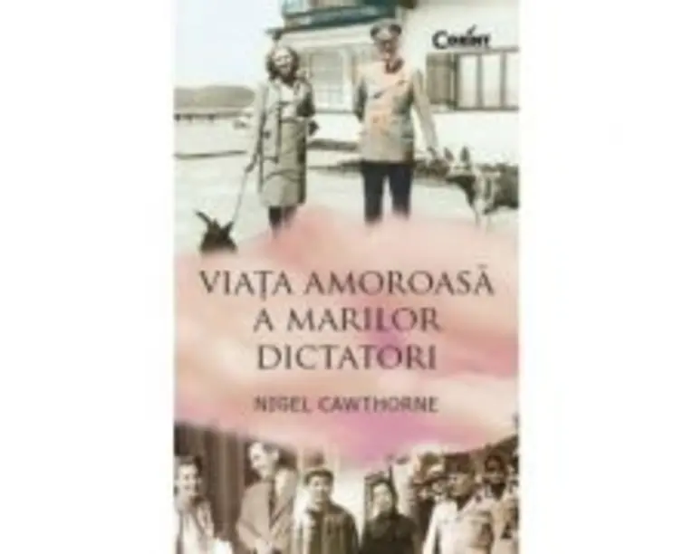 Viata amoroasa a marilor dictatori - Nigel Cawthorne