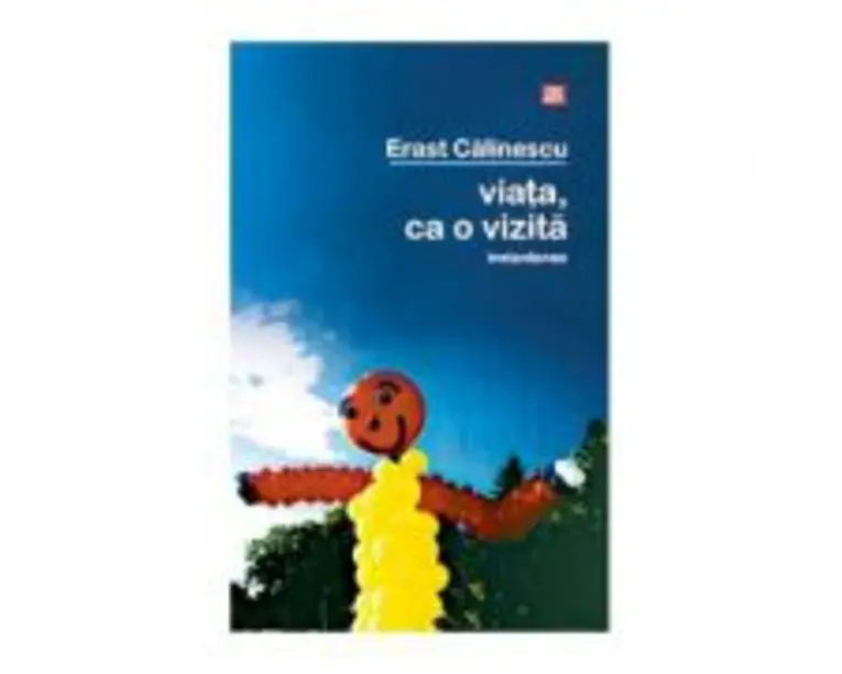 Viata ca o vizita - Erast Calinescu