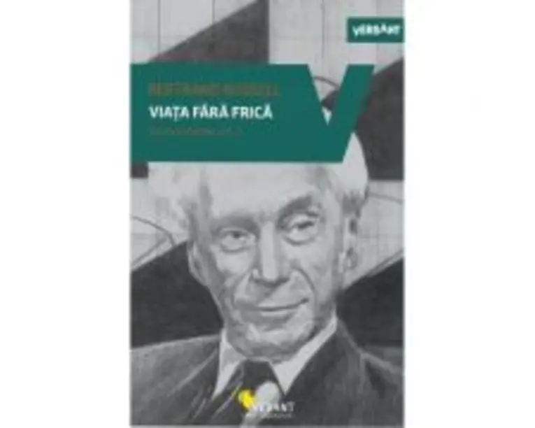Viata fara frica. Scrieri esentiale, volumul 3 - Bertrand Russel