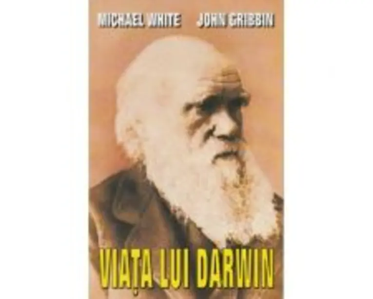 Viata lui Darwin - Michael White, John Gribbin