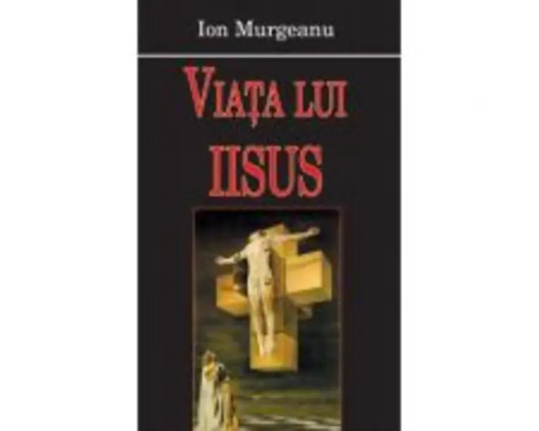 Viata lui Iisus - Ion Murgeanu