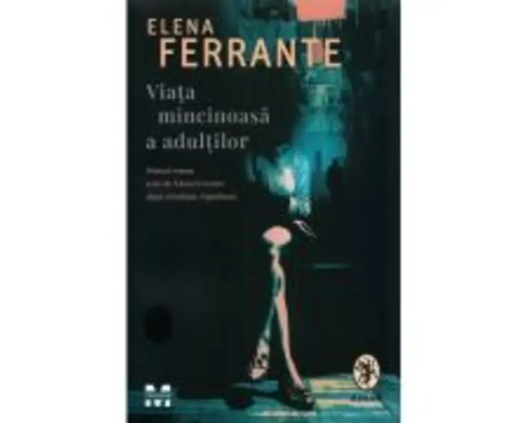 Viata mincinoasa a adultilor - Elena Ferrante