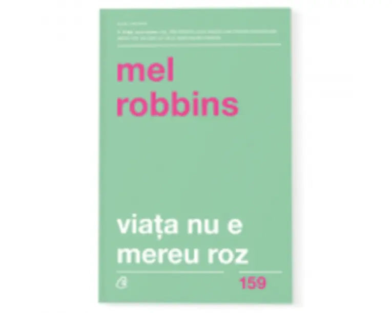 Viata nu e mereu roz - Mel Robbins