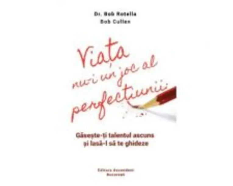 Viata nu-i un joc al perfectiunii. Gaseste-ti talentul ascuns si lasa-l sa te ghideze - Dr. Bob Rotella, Bob Cullen