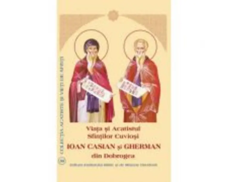 Viata si Acatistul Sfintilor Cuviosi Ioan Casian si Gherman din Dobrogea