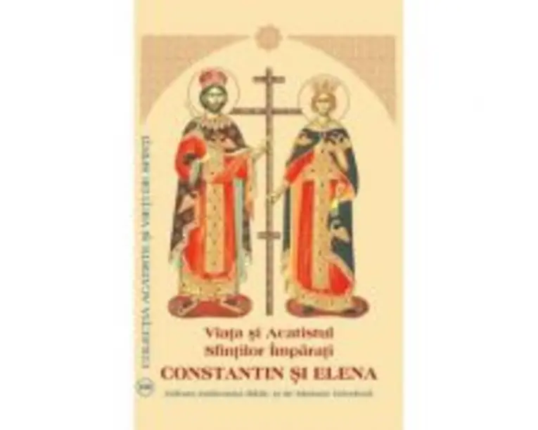 Viata si Acatistul Sfintilor Imparati Constantin si Elena