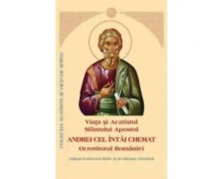 Viata si Acatistul si Paraclisul Sfantului Apostol Andrei cel intai chemat