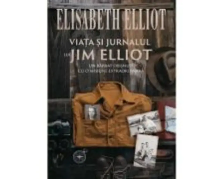 Viata si jurnalul lui Jim Elliot - Elisabeth Elliot