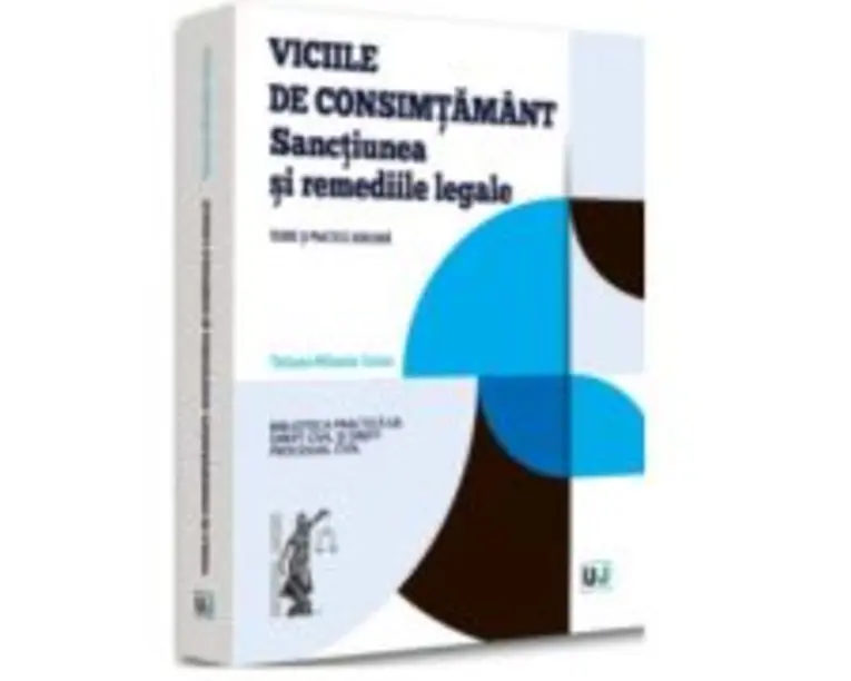 Viciile de consimtamant. Sanctiunea si remediile legale - Tatiana-Mihaela Ciolan