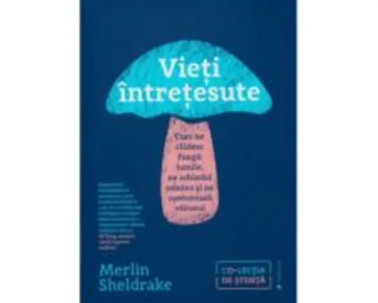 Vieti intretesute - Merlin Sheldrake