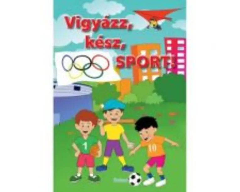 Vigyazz, kesz, Sport! / Pe locuri, fiti gata, SPORT!