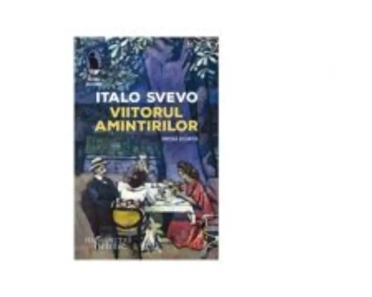 Viitorul amintirilor. Proza scurta - Italo Svevo