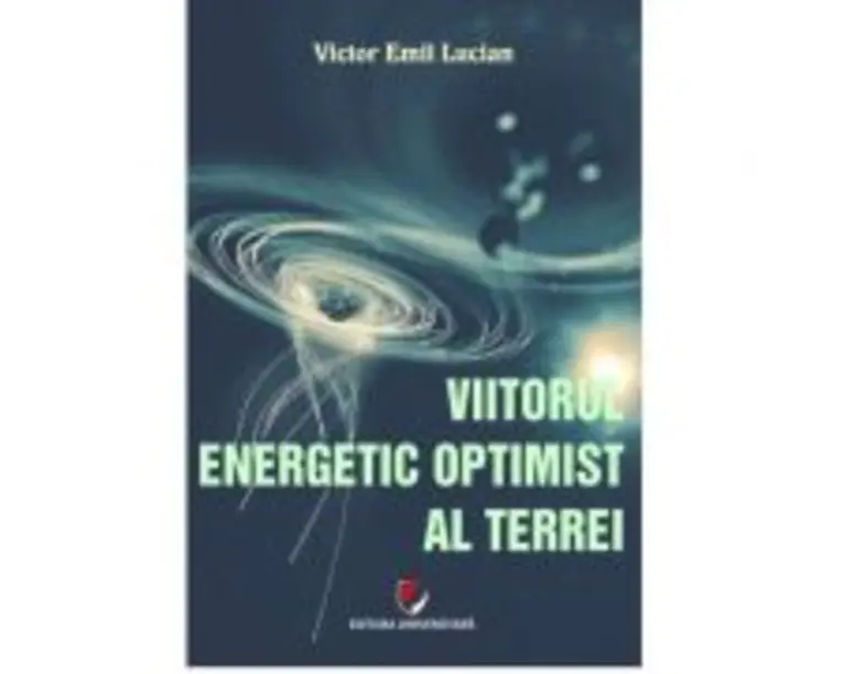 Viitorul energetic optimist al Terrei - Victor Emil Lucian
