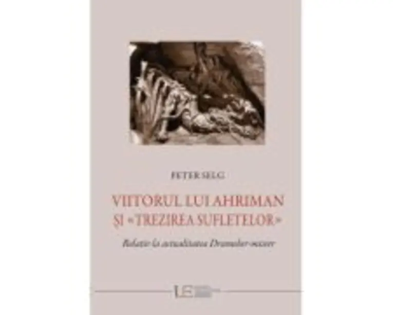 Viitorul lui Ahriman si trezirea sufletelor - Peter Selg