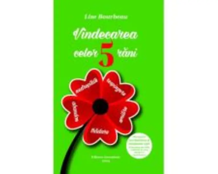Vindecarea celor 5 rani - Lise Bourbeau