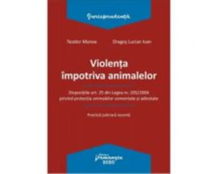 Violenta impotriva animalelor - Teodor Manea, Dragos Lucian Ivan