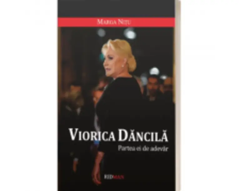 Viorica Dancila. Partea ei de adevar - Marga Nitu