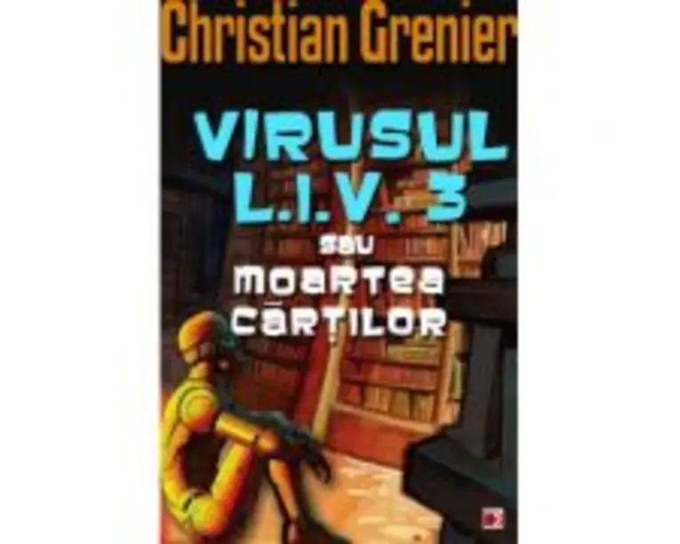 VIRUSUL L. I. V. 3 SAU MOARTEA CARTILOR - Christian Grenier