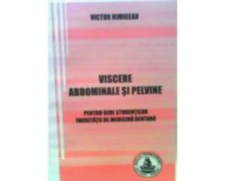 Viscere abdominale si pelvine. Pentru uzul studentilor Facultatii de medicina dentara - Victor Nimigean