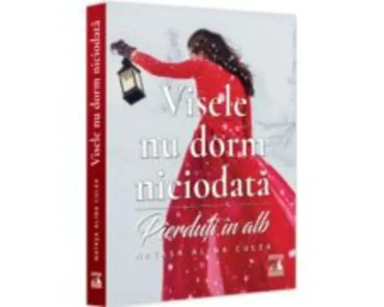 Visele nu dorm niciodata. Pierduti in alb - Natasa Alina Culea