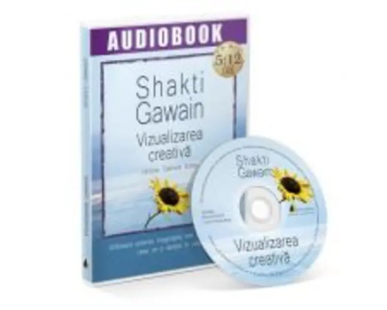 Vizualizarea creativa. Audiobook - Shakti Gawain